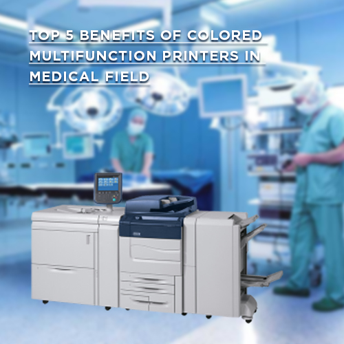 Top 5 Benefits of Colored Multifunction Printers in Medical Field