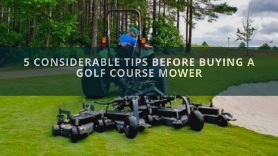 Buying Golf Course Mower