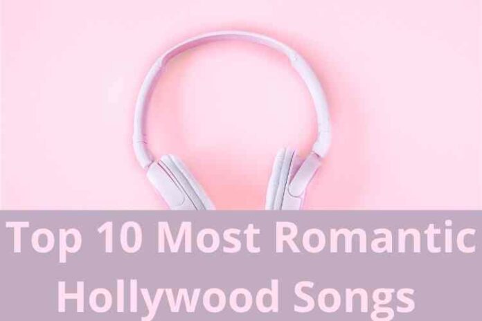 Top 10 Most Romantic Hollywood Songs