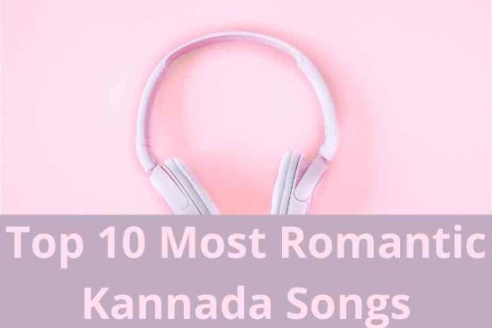 Top 10 Most Romantic Kannada Songs