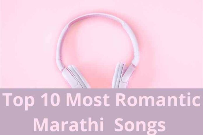 Top 10 Most Romantic Marathi Songs