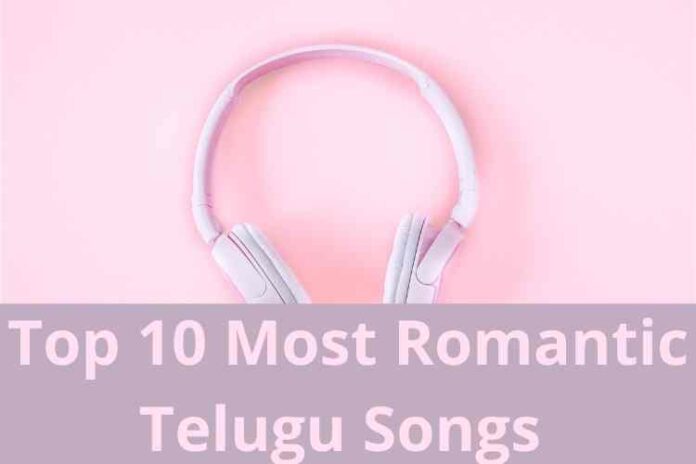 Top 10 Most Romantic Telugu Songs