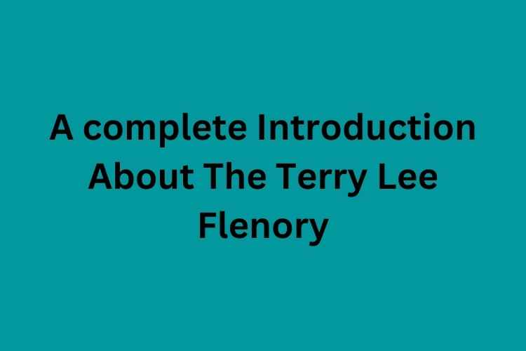 A complete Introduction About The Terry Lee Flenory | Pulchra