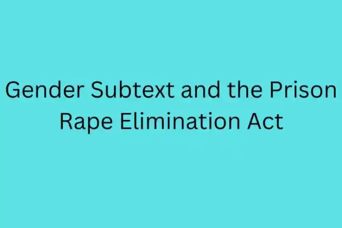 Gender Subtext and the Prison Rape Elimination Act