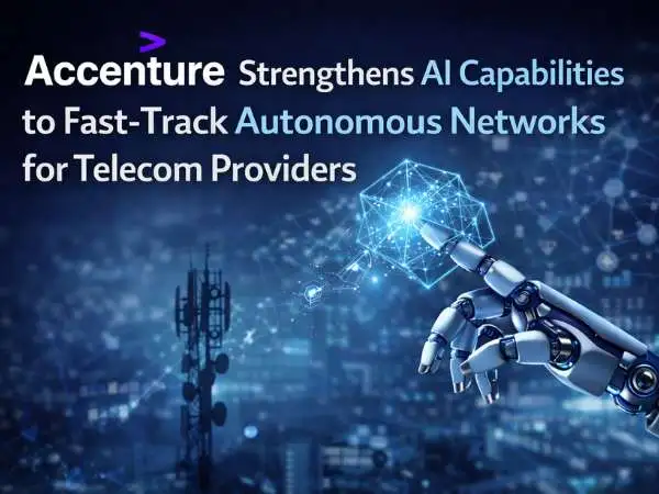 Accenture Strengthens AI Capabilities to Fast-Track Autonomous Networks for Telecom Providers