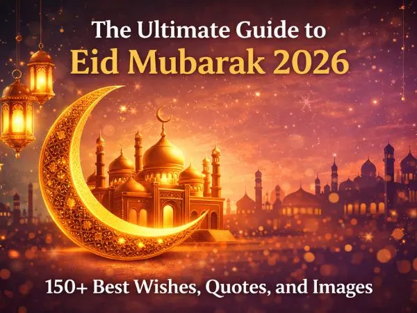 150+ Best Eid Mubarak Wishes, Quotes & Images for 2026