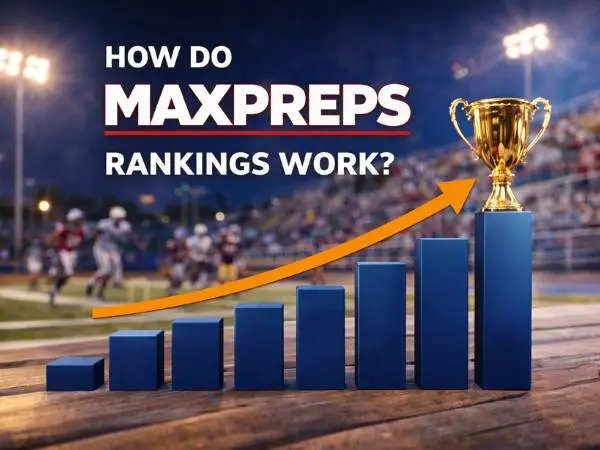 How Do MaxPreps Rankings Work?